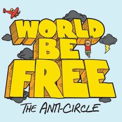 World Be Free : The Anti-Circle